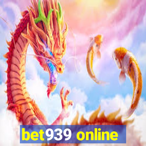 bet939 online